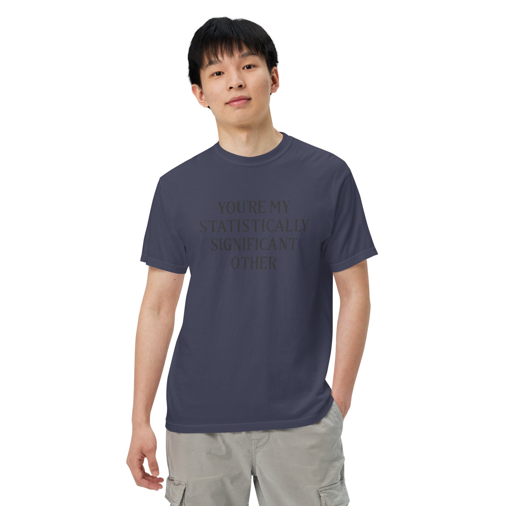 You're my statistically significant other Men’s garment-dyed heavyweight t-shirt