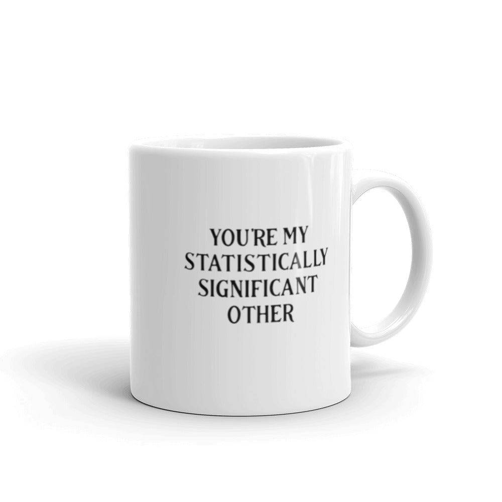 You're my statistically significant other funny nerd gift White glossy mug